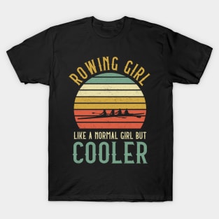 Rowing Girl Like A Normal Girl But Cooler T-Shirt